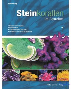 Steinkorallen im Aquarium Band 1 - Daniel Knop